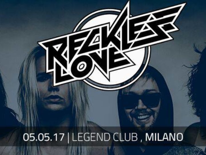 Reckless Love @Legend Club – Milano (MI), 05 maggio 2017