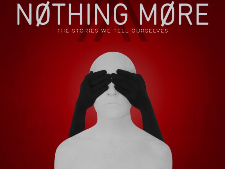 Nothing More – The Stories We Tell Ourselves