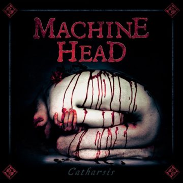 Machine Head – Catharsis