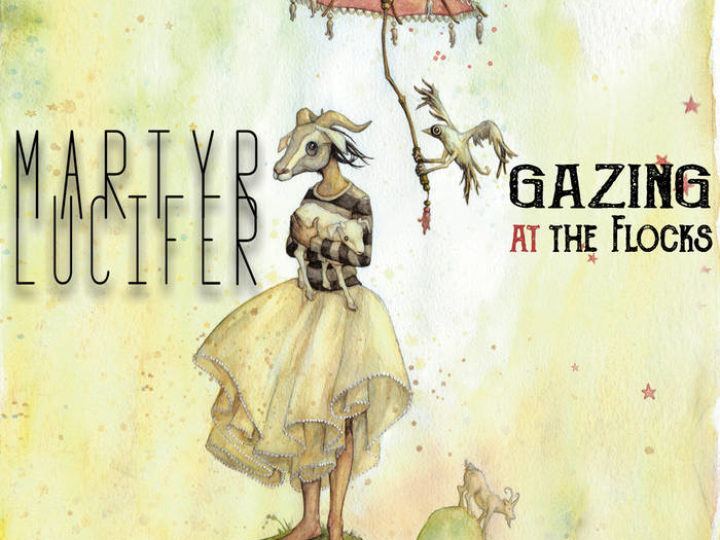 Martyr Lucifer – Gazing At The Flocks