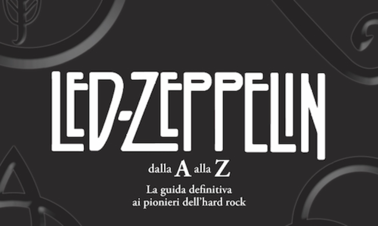 Tsunami Edizioni, torna in libreria ‘Led Zeppelin dalla A alla Z’