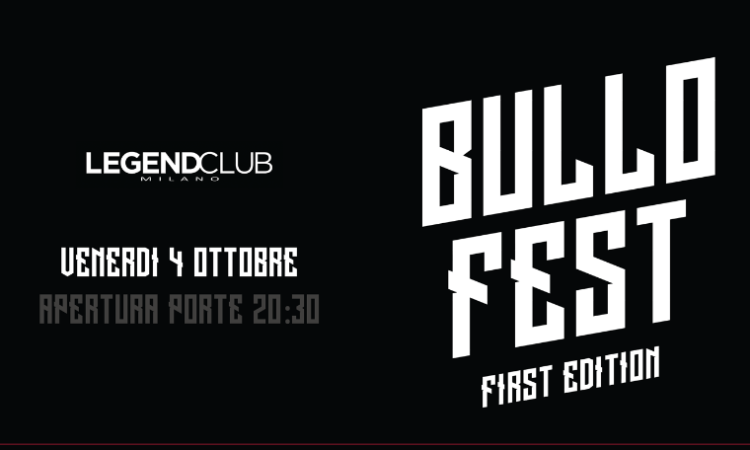 Bullo Fest, la prima edizione il 4 Ottobre al Legend Club di Milano