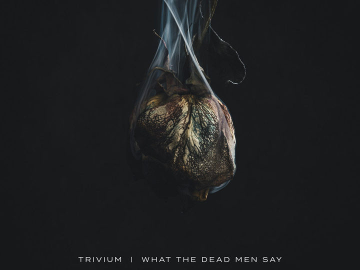 Trivium – What The Dead Men Say