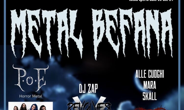 Metal Befana, il live dei Poe ed a seguire Dj Zap + Dj set The Abyss