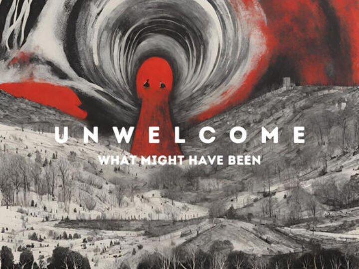 Unwelcome – What Might Have Been