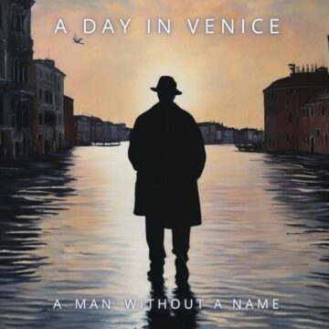 A Day In Venice – A Man Without a Name