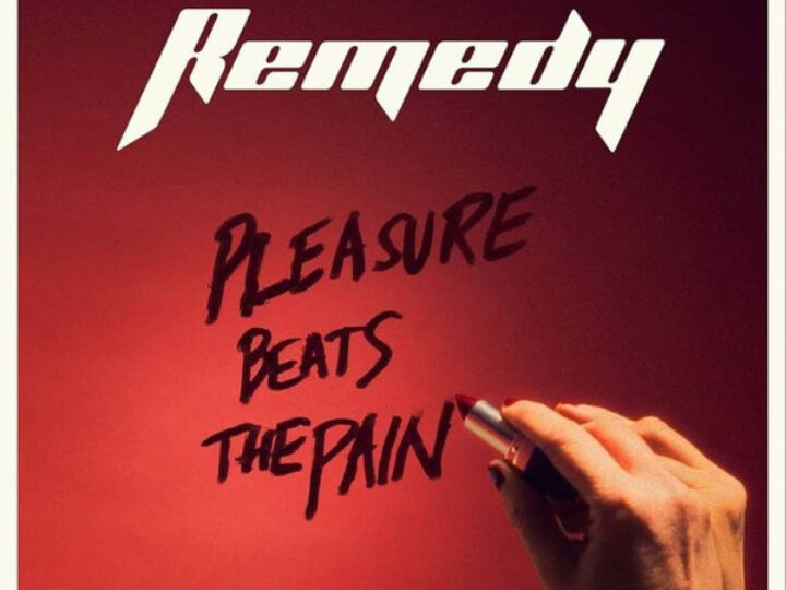 Remedy – Pleasure Beats the Pain