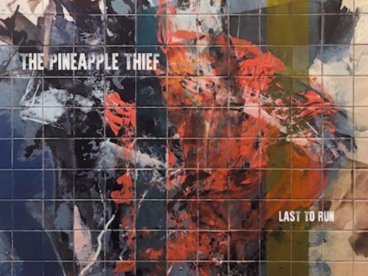 The Pineapple Thief – Last To Run