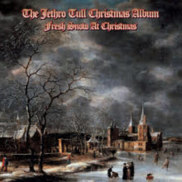 Jethro Tull – The Jethro Tull Christmas Album – Fresh Snow At Christmas (deluxe edition)